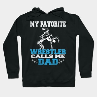 My Favorite Wrestler Calls Me Dad Men Funny Wrestling Father's Joke Hoodie